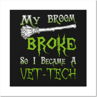 My Broom Broke So I Became A Vet-Tech Posters and Art